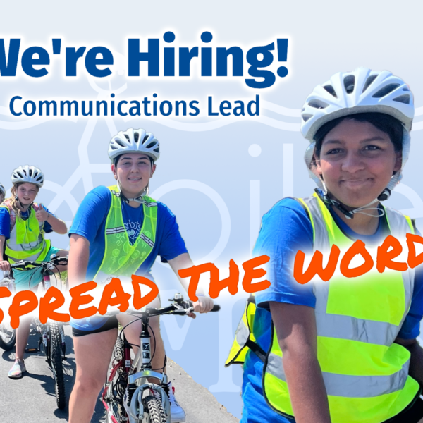 Poster image with summer bike campers in safety gear. Text: We're Hiring! Communications Lead, Spread the word!